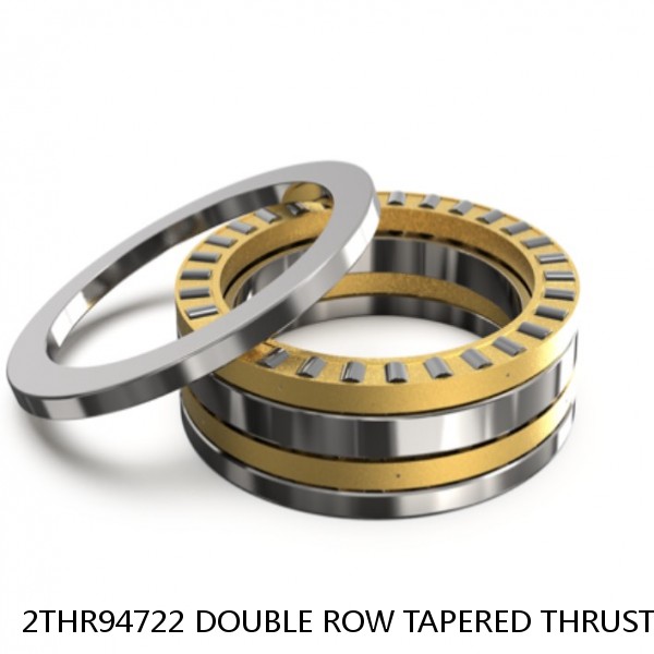 2THR94722 DOUBLE ROW TAPERED THRUST ROLLER BEARINGS